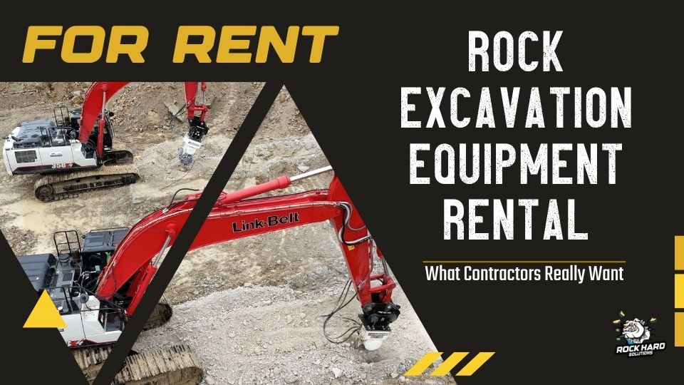 Rock Excavation Equipment Rental: What Contractors Really Want